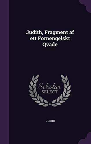 Judith, Fragment AF Ett Fornengelskt Qvade