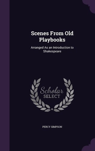 Scenes From Old Playbooks Arranged As an Introduction to Shakespeare