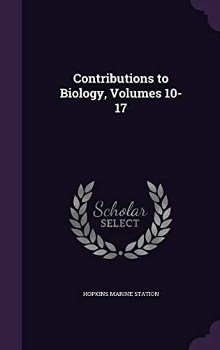 Contributions to Biology, Volumes 10-17