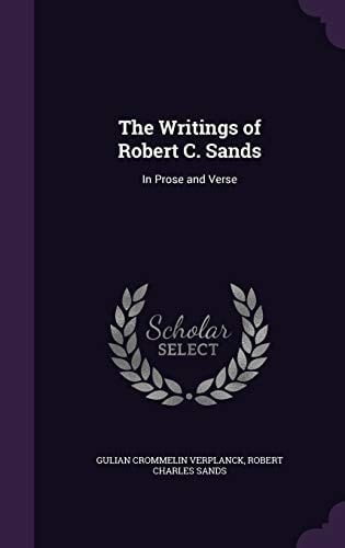 The Writings of Robert C. Sands In Prose and Verse