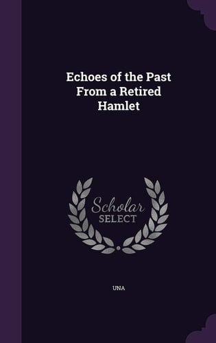Echoes of the Past From a Retired Hamlet