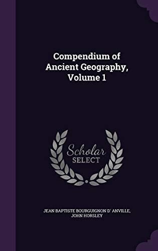 Compendium of Ancient Geography, Volume 1