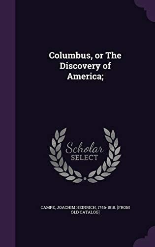 Columbus, Or the Discovery of America;