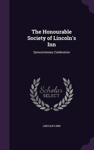 The Honourable Society of Lincoln's Inn Quincentenary Celebration