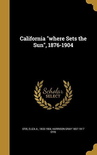 California Where Sets the Sun, 1876-1904