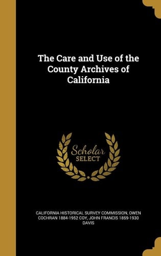 The Care and Use of the County Archives of California
