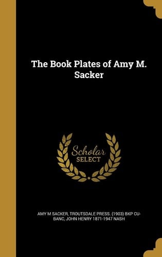 The Book Plates of Amy M. Sacker