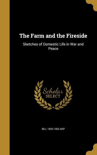 The Farm and the Fireside Sketches of Domestic Life in War and Peace