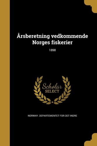 Årsberetning vedkommende Norges fiskerier; 1898