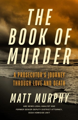 The Book of Murder A Prosecutor's Journey Through Love and Death