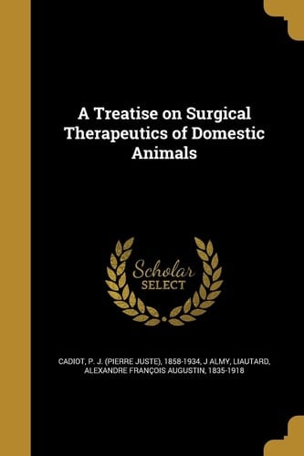 A Treatise on Surgical Therapeutics of Domestic Animals