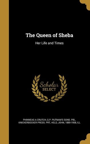 The Queen of Sheba Her Life and Times