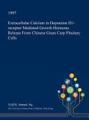 Extracellular Calcium in Dopamine D1-Receptor Mediated Growth Hormone Release from Chinese Grass Carp Pituitary Cells
