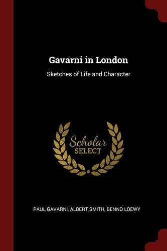 Gavarni in London Sketches of Life and Character