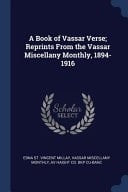 A Book of Vassar Verse; Reprints From the Vassar Miscellany Monthly, 1894-1916