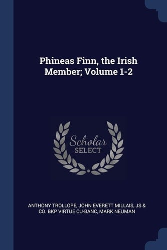 Phineas Finn, the Irish Member; Volume 1-2