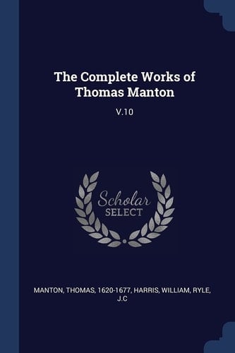 The Complete Works of Thomas Manton V. 10