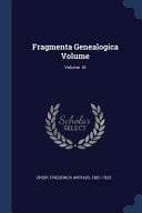 Fragmenta Genealogica Volume; Volume XI