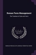 Roman Farm Management The Treatises of Cato and Varro