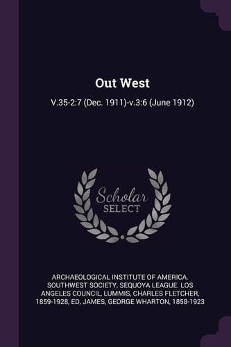 Out West V.35-2:7 (Dec. 1911)-v.3:6 (June 1912)