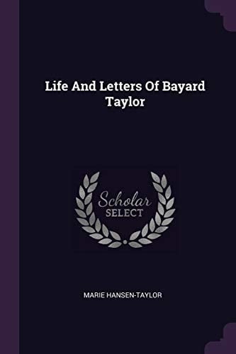 Life And Letters Of Bayard Taylor