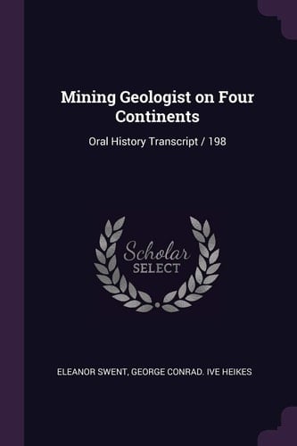 Mining Geologist on Four Continents Oral History Transcript / 198