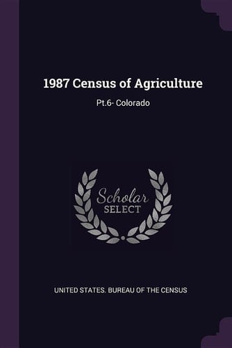 1987 Census of Agriculture Pt. 6- Colorado