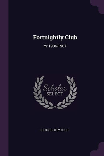 Fortnightly Club Yr. 1906-1907