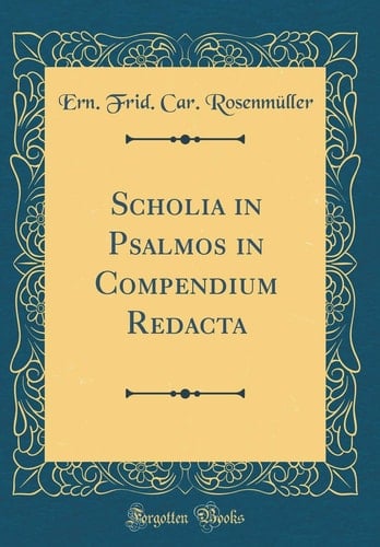 Scholia in Psalmos in Compendium Redacta (Classic Reprint)
