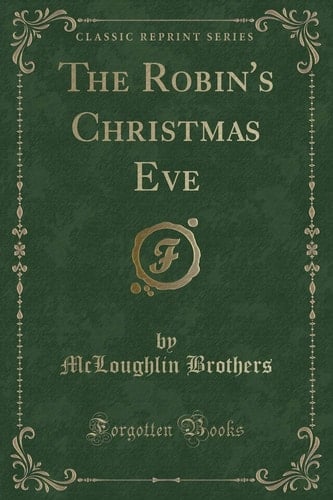 The Robin's Christmas Eve (Classic Reprint)