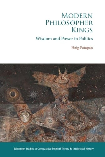 Modern Philosopher Kings Wisdom and Power in Politics