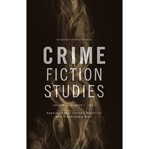 Cornell Woolrich and Transmedia Noir Crime Fiction Studies Volume 4, Issue 1