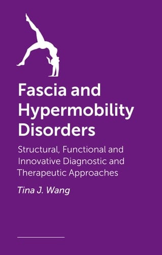 Fascia and Hypermobility Disorders Structural, Functional and Innovative Diagnostic and Therapeutic Approaches