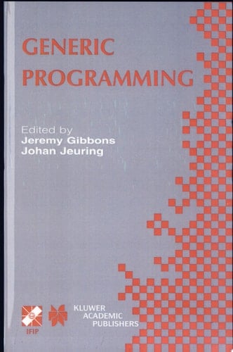 Generic Programming IFIP TC2 / WG2.1 Working Conference Programming July 11–12, 2002, Dagstuhl, Germany