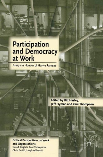Participation and Democracy at Work Essays in Honour of Harvie Ramsay