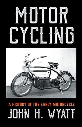 Motor Cycling A History of the Early Mo