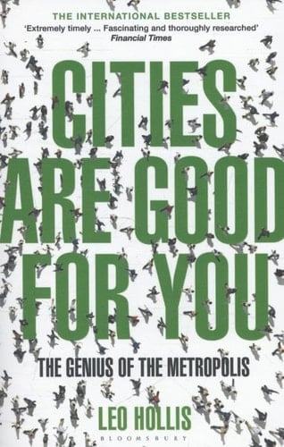 Cities are Good for You The Genius of the Metropolis