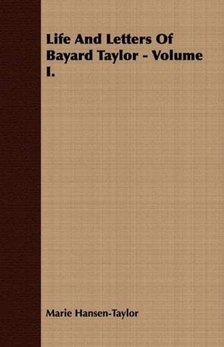 Life and Letters of Bayard Taylor -