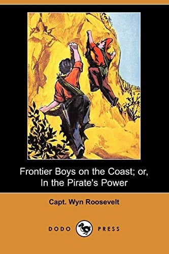Frontier Boys on the Coast; Or, in the Pirate's Power (Dodo Press)
