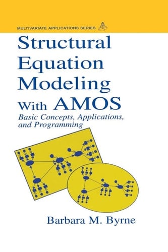 Structural Equation Modeling with Amos: Basic Concepts, Applications, and Programming