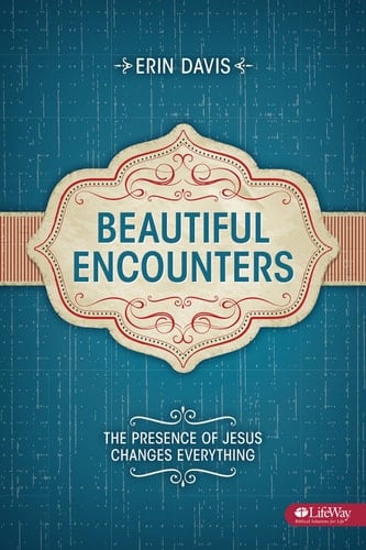 Beautiful Encounters The Presence of Jesus Changes Everything