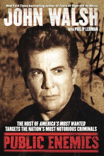 Public Enemies The Host of America's Most Wanted Targets the Nation's Most Notorious Criminals