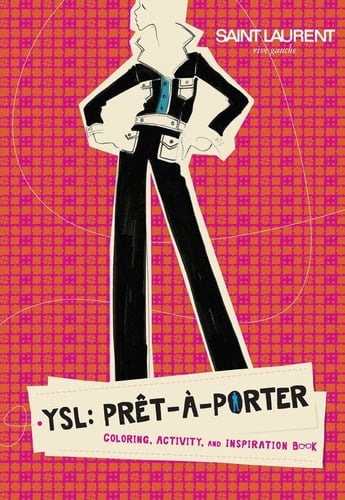 YSL: Prêt-à-Porter Coloring, Activity, and Inspiration Book