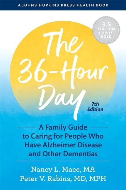 The 36-Hour Day A Family Guide to Caring for People Who Have Alzheimer Disease and Other Dementias