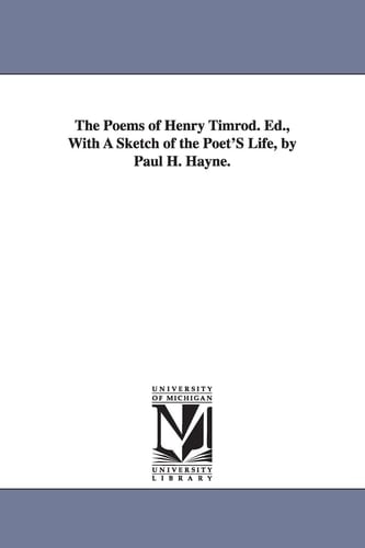 The poems of Henry Timrod, with a sketch of the poet's life, by Paul H. Hayne