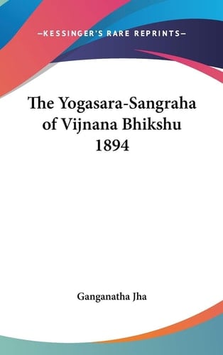 The Yogasara-Sangraha of Vijnana Bhikshu 1894