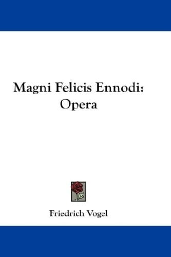 Magni Felicis Ennodi: Opera