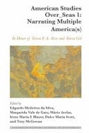 American Studies Over_Seas 1: Narrating Multiple America(s) In Honor of Teresa F. A. Alves and Teresa Cid