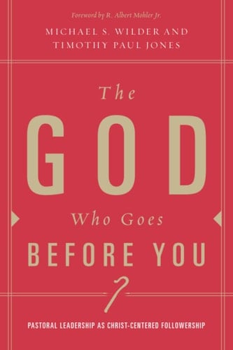 The God who Goes Before You Pastoral Leadership as Christ-centered Followership