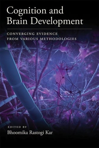 Cognition and Brain Development Converging Evidence from Various Methodologies